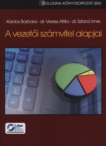 Kardos Barbara; Dr. Sztanó Imre; Veress Attil: A vezetői számvitel alapjai