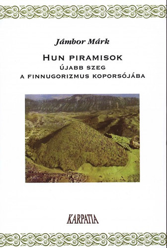 Jámbor Márk: Hun piramisok