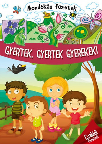 : Gyertek, gyertek gyerekek! (Mondókás füzetek)