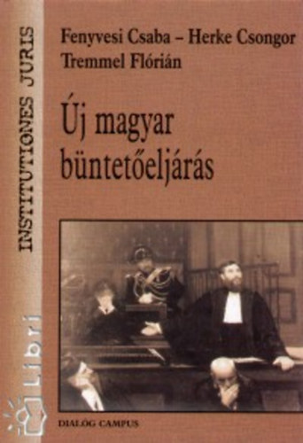 Fenyvesi; Herke; Tremmel: Új magyar büntetőeljárás