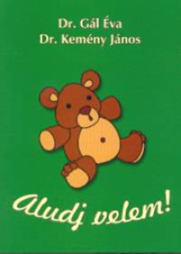 Gál Éva; Dr. Kemény János: Aludj velem!