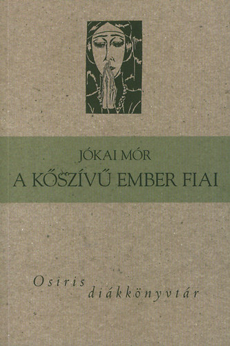 Jókai Mór: A kőszívű ember fiai - Osiris diákkönyvtár