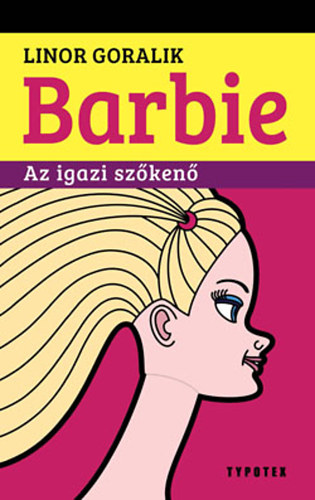 Linor Goralik: Barbie - Az igazi szőkenő