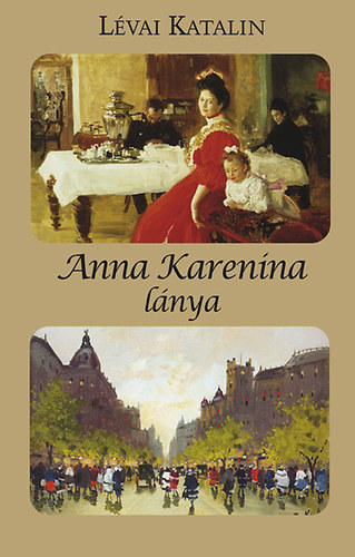 Lévai Katalin: Anna Karenina lánya