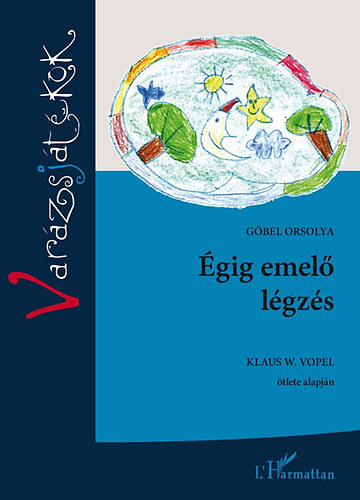 Gőbel Orsolya: Égig emelő légzés