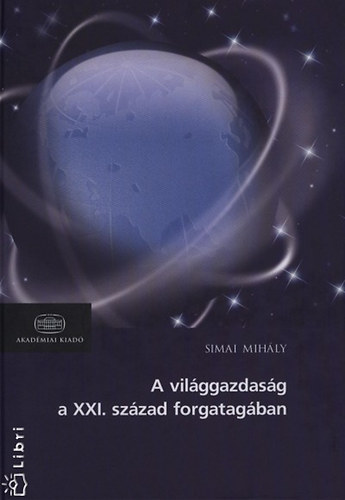 Simai Mihály: A világgazdaság a XXI. század forgatagában - Új trendek és stratégiák