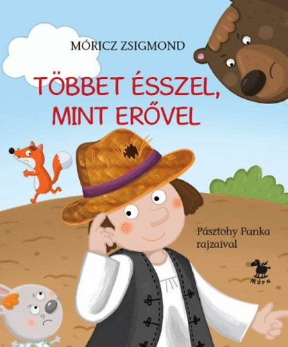 Móricz Zsigmond: Többet ésszel, mint erővel