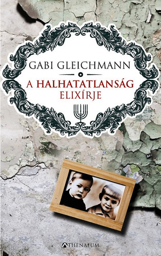 Gabi Gleichmann: A halhatatlanság elixírje