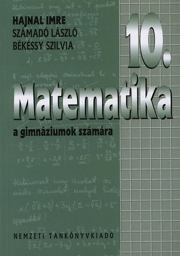 Hajnal Imre, Számadó László, Békéssy Szilvia: Matematika a gimnáziumok 10. évfolyama számára
