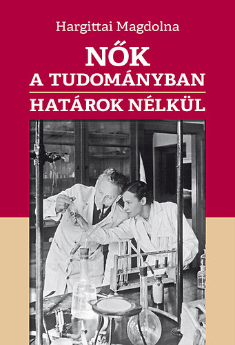 Hargittai Magdolna: Nők a tudományban határok nélkül