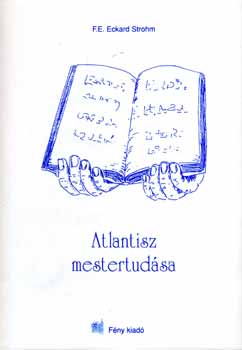 F.E. Eckard Strohm: Atlantisz mestertudása