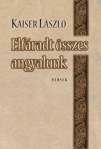 Kaiser László: Elfáradt összes angyalunk