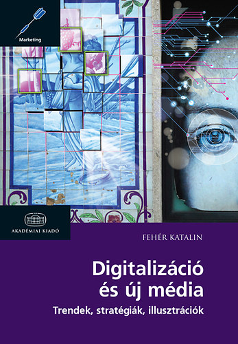 Fehér Katalin: Digitalizáció és új média