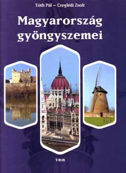 Tóth Pál; Czeglédi Zsolt: Magyarország gyöngyszemei (magyar, angol, német nyelvű)