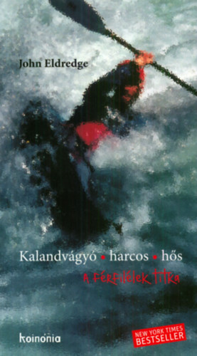 John Eldredge: Kalandvágyó, harcos, hős