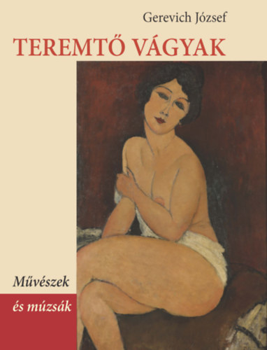 Gerevich József: Teremtő vágyak