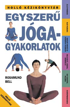 Rosamund Bell: Egyszerű jógagyakorlatok