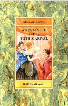 Mikszáth Kálmán: A Noszty fiú esete Tóth Marival