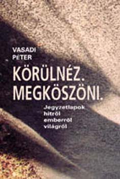 Vasadi Péter: Körülnéz. Megköszöni.