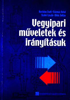 Bertalan Zs., Uhlár Z., Csirmaz A., Szabó L.: Vegyipari műveletek és irányításuk