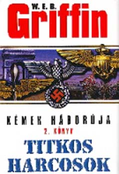 W. E. B. Griffin: Titkos harcosok - Kémek háborúja 2.