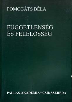 Pomogáts Béla: Függetlenség és felelősség