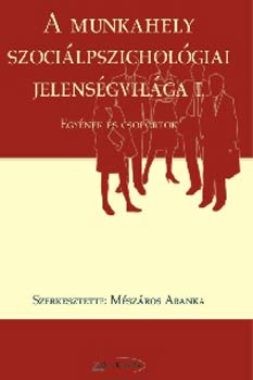 Mészáros Aranka (szerk.): A munkahely szociálpszichológiai jelenségvilága I.