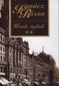 Ignácz Rózsa: Urak, úrfiak I-II.