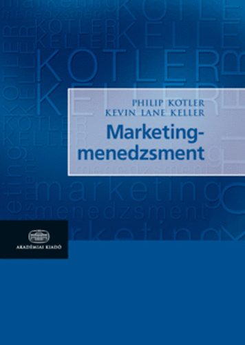 Philip Kotler; Kevin Lane Keller: Marketingmenedzsment