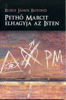 Burus János Botond: Pethő Marcit elhagyja az Isten