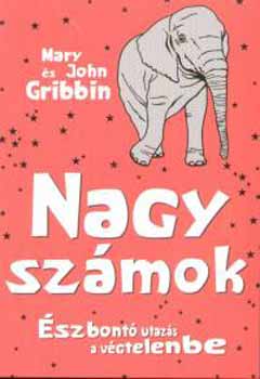 John Gribbin, Mary Gribbin: Nagy számok - Észbontó utazás a végtelenbe