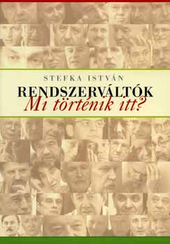 Stefka István: Rendszerváltók - mi történik itt?