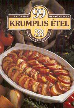 Lajos Mari; Hemző Károly: 99 krumplis étel 33 színes ételfotóval
