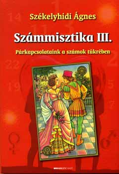 Székelyhidi Ágnes: Számmisztika III. - Párkapcsolataink a számok tükrében