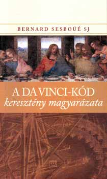 Bernard Sesboüé: A Da Vinci-kód keresztény magyarázata