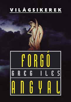 Greg Iles: Forgó angyal