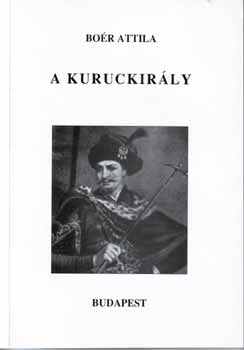 Boér Attila: A kuruckirály