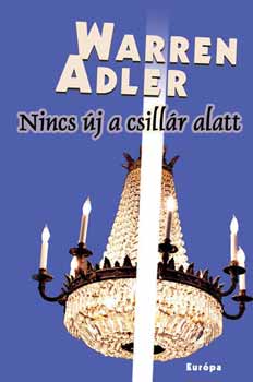 Warren Adler: Nincs új a csillár alatt