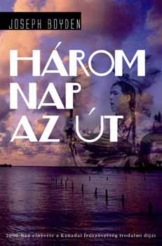Joseph Boyden: Három nap az út
