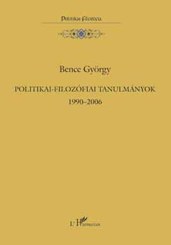 Bence György: Politikai - filozófiai tanulmányok 1990-2006