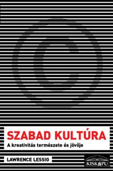 Lawrence Lessig: Szabad kultúra - A kreativitás természete és jövője