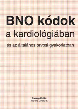 Dr. Makara Mihály: BNO kódok a kardiológiában és az általános orvosi gyakorlatban