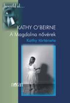 Kathy O'Beirne: A Magdolna nővérek - Kathy története