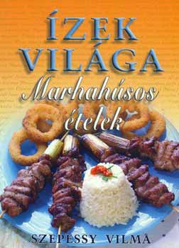 Szepessy Vilma: Marhahúsos ételek - Ízek világa