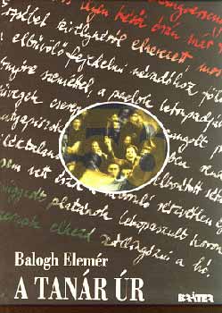 Balogh Elemér: A tanár úr