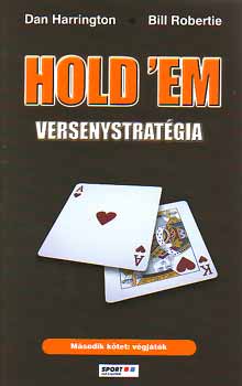 Harrington, Dan; Robertie, Bill: Hold 'em versenystratégia II. - Végjáték