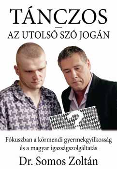 Dr. Somos Zoltán: Tánczos - Az utolsó szó jogán