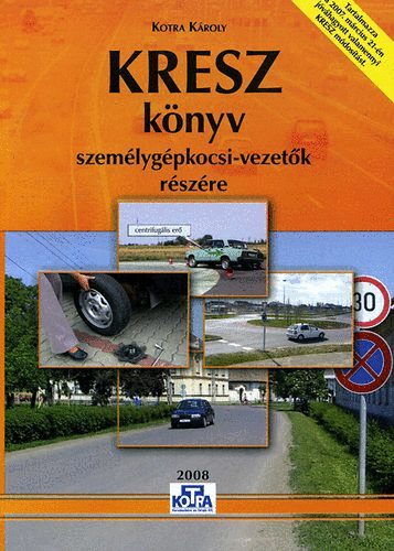 Kotra Károly: KRESZ könyv személygépkocsi-vezetők részére