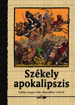 : Székely apokalipszis - Erdélyi magyar írók elbeszélései a hitről