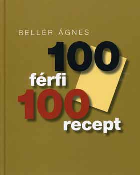 Bellér Ágnes: 100 férfi 100 recept